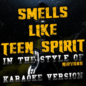 ดาวน์โหลดและฟังเพลง Smells Like Teen Spirit (In the Style of Nirvana) [Karaoke Version] (Karaoke Version) พร้อมเนื้อเพลงจาก Ameritz Audio Karaoke