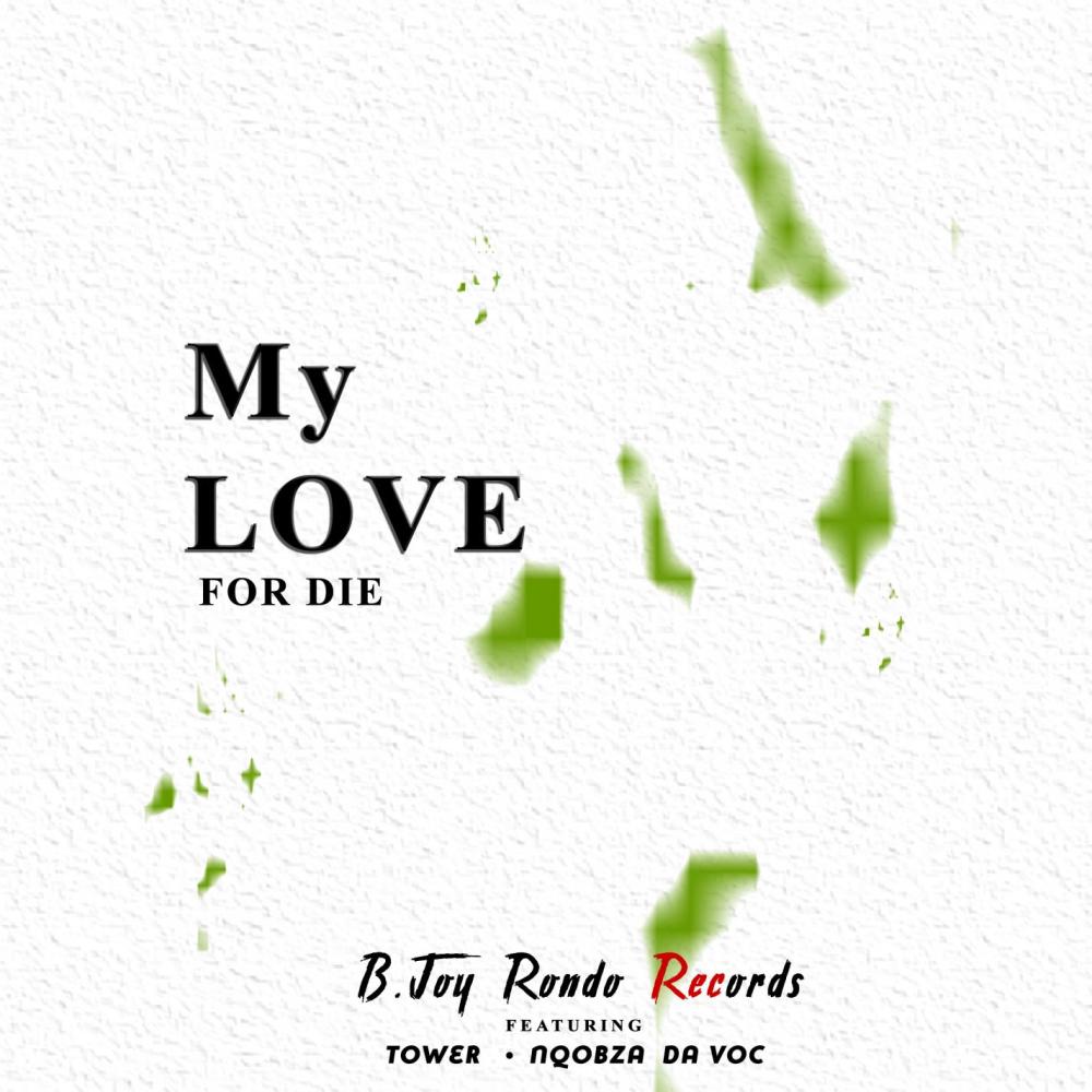 My Love For Die (feat. Tower & Nqobza Da Voc)