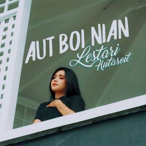 收听Lestari Hutasoit的Aut Boi Nian歌词歌曲