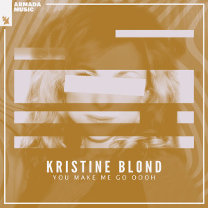 Listen to You Make Me Go Oooh (D'n'D Edit) song with lyrics from Kristine Blond