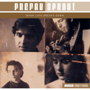 Prefab Sprout的專輯When Love Breaks Down