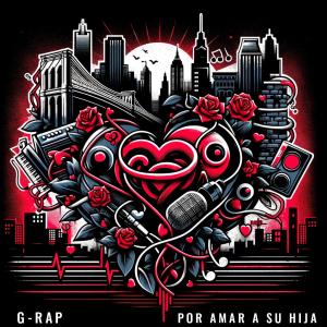 Neptuno Music的專輯Por Amar a su Hija (feat. G-Rap)