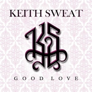 ดาวน์โหลดและฟังเพลง Good Love พร้อมเนื้อเพลงจาก Keith Sweat