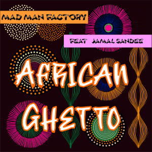 收聽Mad Man Factory的African Ghetto歌詞歌曲