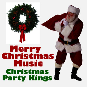 Christmas Party Kings的專輯Merry Christmas Music
