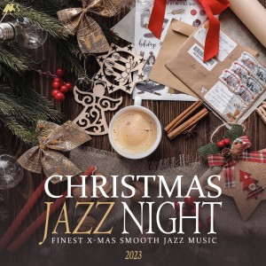 อัลบัม Christmas Jazz Night 2023: Finest X-Mas Smooth Jazz Music ศิลปิน M-Sol MUSIC