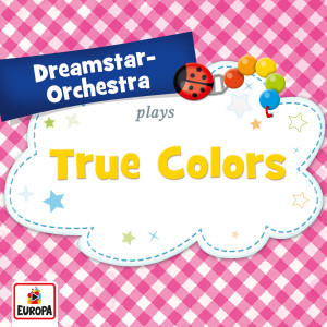 ดาวน์โหลดและฟังเพลง True Colors พร้อมเนื้อเพลงจาก Dreamstar Orchestra