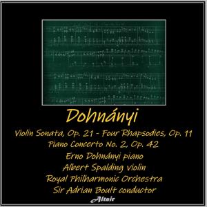 Albert Spalding的專輯Dohnányi: Violin Sonata, OP. 21 - Four Rhapsodies, OP. 11 - Piano Concerto NO. 2, OP. 42