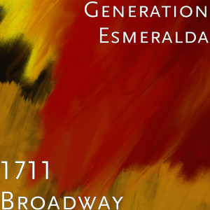 Listen to 1711 Broadway song with lyrics from Generation Esmeralda