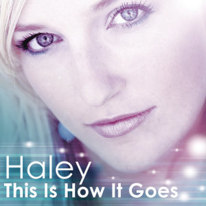 收聽Haley的This Is How It Goes (Radio Edit)歌詞歌曲