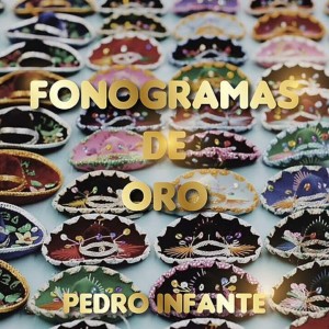 Album Fonogramas de Oro de Pedro Infante oleh Pedro Infante