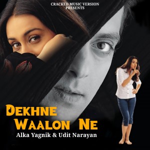 Listen to Dekhne Waalon Ne (Remix) song with lyrics from Alka Yagnik
