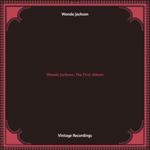 อัลบัม Wanda Jackson, The First Album (Hq remastered) ศิลปิน Wanda Jackson