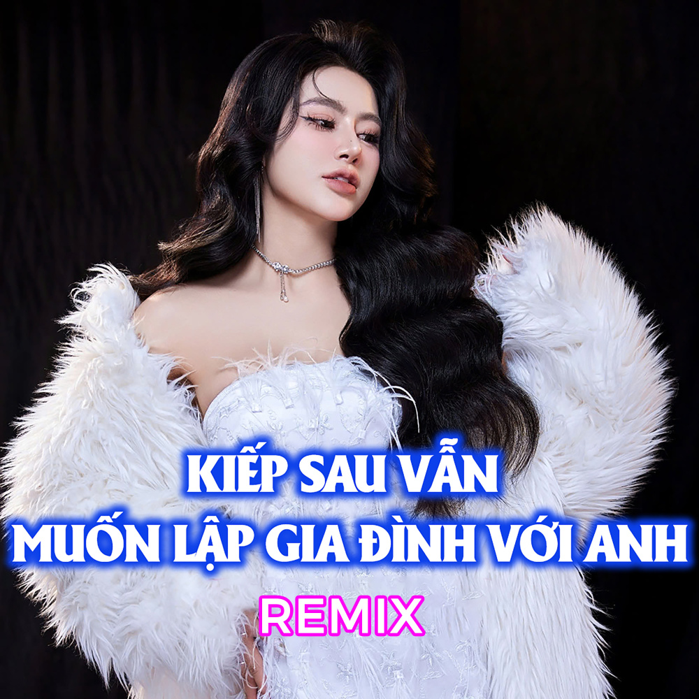 Kiếp Sau Vẫn Muốn Lập Gia Đình Với Em