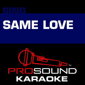 收聽ProSound Karaoke Band的Same Love (Karaoke Instrumental Version) [In the Style of Macklemore & Ryan Lewis]歌詞歌曲