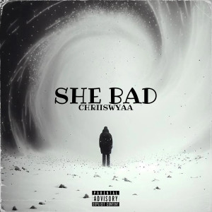Album She Bad (Explicit) from chriiswyaa