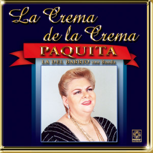 อัลบัม La Crema De La Crema: Con Banda ศิลปิน Paquita La Del Barrio