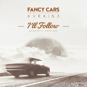 อัลบัม I'll Follow ศิลปิน Fancy Cars