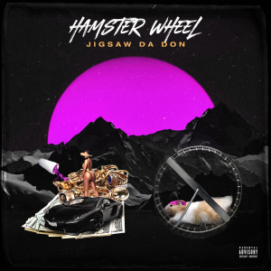 Dengarkan lagu Hamster Wheel (Explicit) nyanyian Jigsaw Da Don dengan lirik