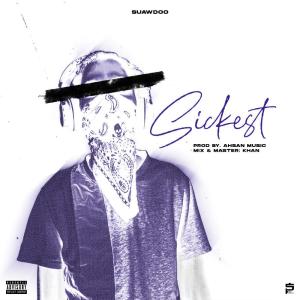 收聽SUAWDOO的SICKEST (Explicit)歌詞歌曲