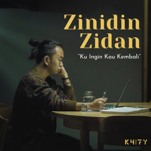 收听Zinidin Zidan的Ku Ingin Kau Kembali歌词歌曲