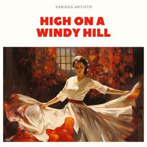 Various Artists的专辑High On a Windy Hill