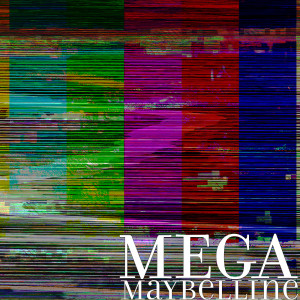 收听Mega的Maybelline (Explicit)歌词歌曲