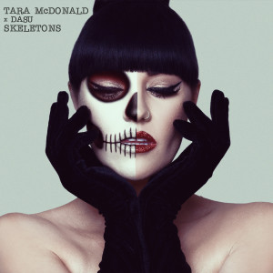 收听Tara Mcdonald的Skeletons (Radio Edit)歌词歌曲
