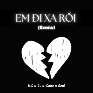 Listen to Em Đi Xa Rồi (Remix) song with lyrics from NK