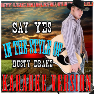 ดาวน์โหลดและฟังเพลง Say Yes (In the Style of Dusty Drake) [Karaoke Version] (Karaoke Version) พร้อมเนื้อเพลงจาก Ameritz - Karaoke
