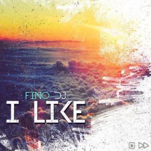 收聽Fino Dj的I Like (Original Mix)歌詞歌曲