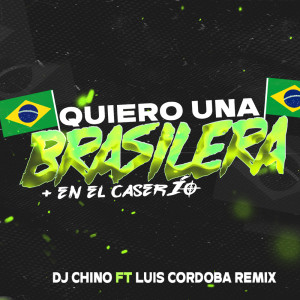 Luis Cordoba Remix的專輯Quiero una Brasilera + En el Caserio