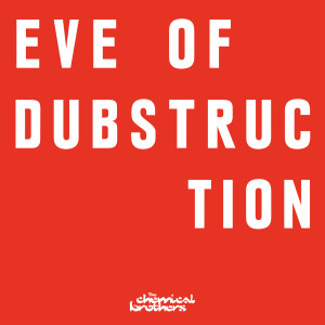 收聽The Chemical Brothers的Eve Of Dubstruction歌詞歌曲