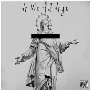 A World Ago (Explicit)
