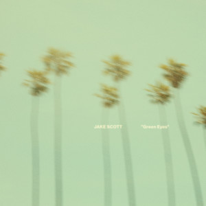 อัลบัม Green Eyes ศิลปิน Jake Scott