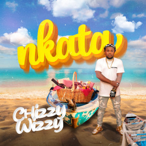 收听Chizzy Wizzy的Nkata (Explicit)歌词歌曲