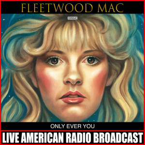 收聽Fleetwood Mac的Only You (Live)歌詞歌曲