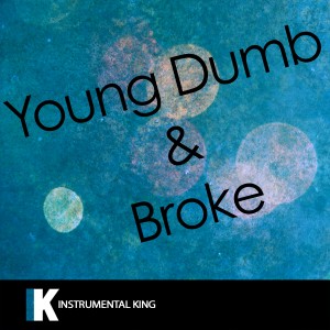 Instrumental King的專輯Young Dumb & Broke (In the Style of Khalid) [Karaoke Version]