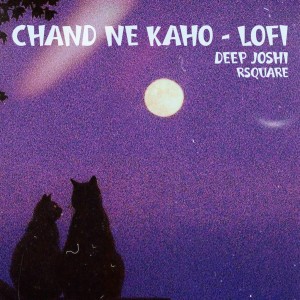 Dengarkan Chand Ne Kaho - Lofi lagu dari Deep Joshi dengan lirik