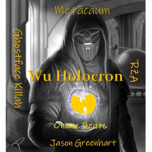 Metacaum的專輯Wu Holocron (feat. Ghostface Killah, RZA, Jason Greenhart & Onionz Beatz) (Explicit)