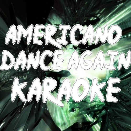 Americano/ Dance Again (In the Style of Glee Cast) [Karaoke Version] (Karaoke Version)