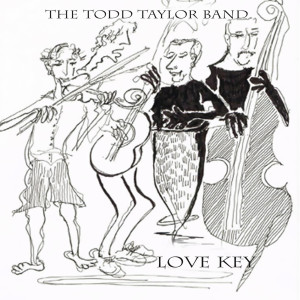 Dengarkan Love Key lagu dari Todd Taylor Band dengan lirik