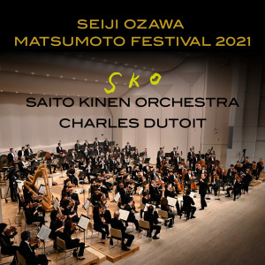 อัลบัม Seiji Ozawa Matsumoto Festival 2021 (Live) ศิลปิน Saito Kinen Orchestra