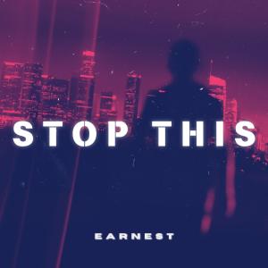 收聽Earnest的STOP THIS (Explicit)歌詞歌曲