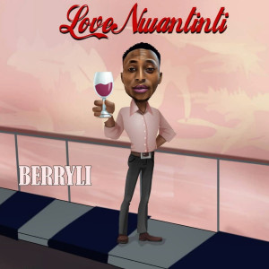Listen to Love Nwantitin song with lyrics from BerryLi