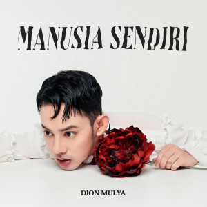 Listen to Manusia Sendiri song with lyrics from Dion Mulya