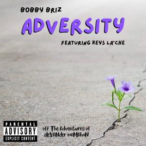 Bobby Briz的專輯Adversity (feat. Keys La'Che) [Explicit]
