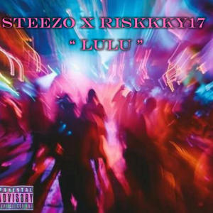 Steezo的專輯LULU (feat. Riskkky17) [Explicit]
