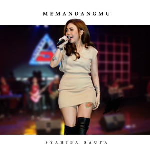 收聽Syahiba Saufa的Memandangmu歌詞歌曲