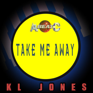 K.L.JONES的專輯TAKE ME AWAY (Original ABEATC 12" master)